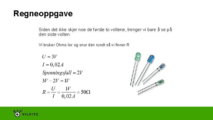 Regneoppgave Siden det ikke skjer noe de første to voltene, trenger vi bare å