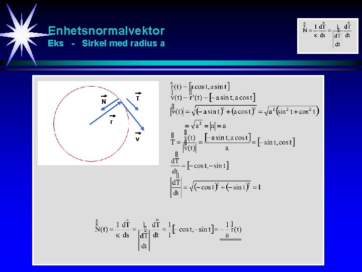 Enhetsnormalvektor Eks - Sirkel med radius a T N r v 