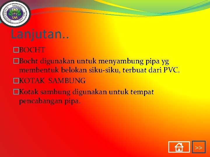 Lanjutan. . �BOCHT �Bocht digunakan untuk menyambung pipa yg membentuk belokan siku-siku, terbuat dari