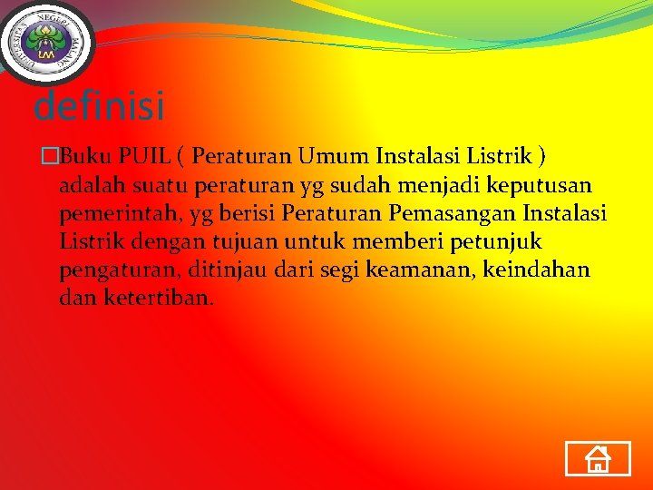 definisi �Buku PUIL ( Peraturan Umum Instalasi Listrik ) adalah suatu peraturan yg sudah