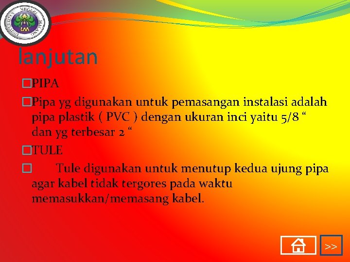 lanjutan �PIPA �Pipa yg digunakan untuk pemasangan instalasi adalah pipa plastik ( PVC )