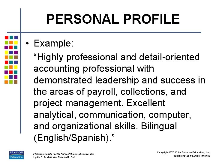 PERSONAL PROFILE • Example: “Highly professional and detail-oriented accounting professional with demonstrated leadership and