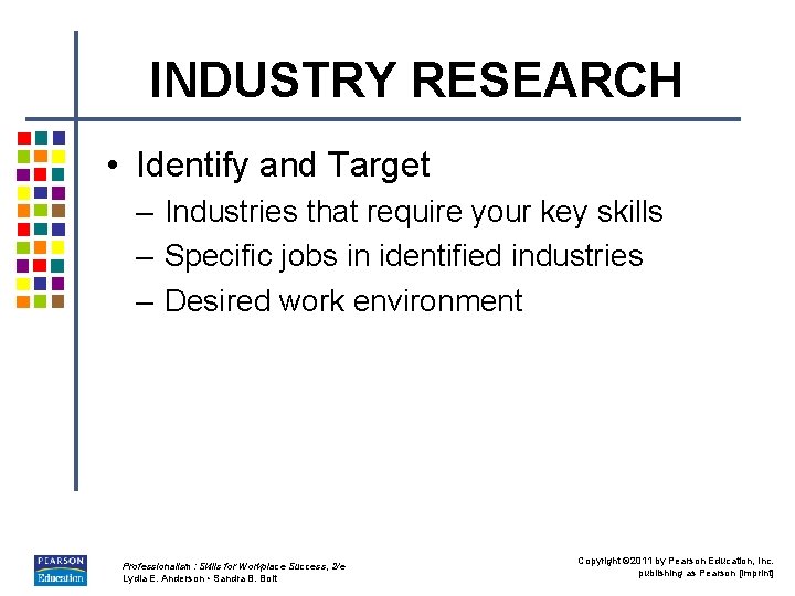 INDUSTRY RESEARCH • Identify and Target – Industries that require your key skills –