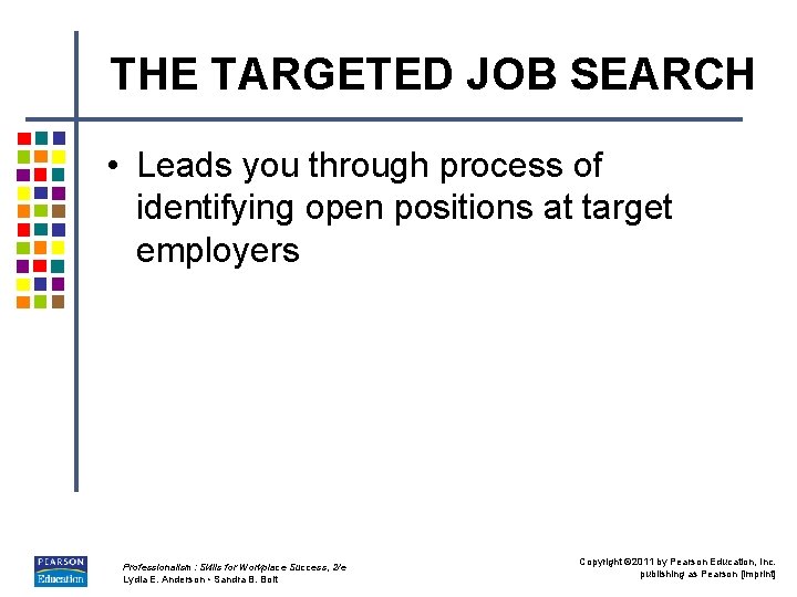 THE TARGETED JOB SEARCH • Leads you through process of identifying open positions at