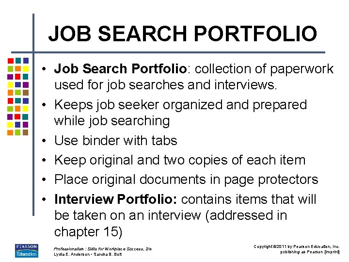 JOB SEARCH PORTFOLIO • Job Search Portfolio: collection of paperwork used for job searches