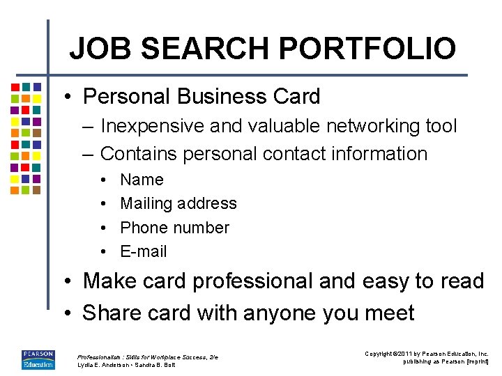 JOB SEARCH PORTFOLIO • Personal Business Card – Inexpensive and valuable networking tool –