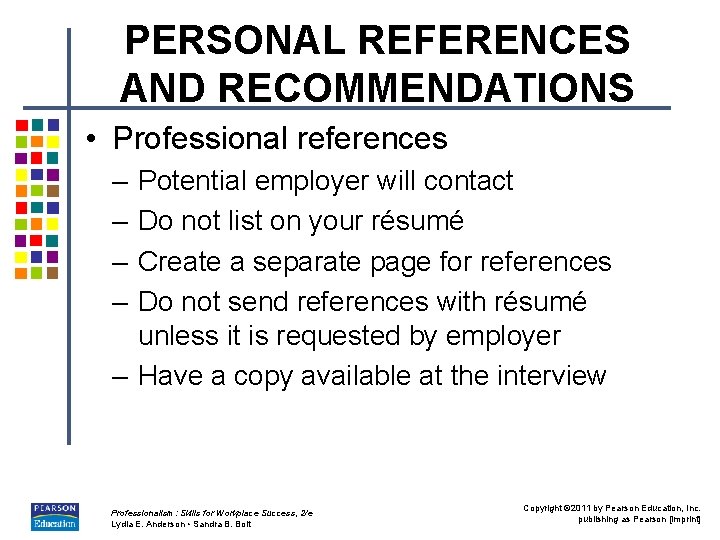 PERSONAL REFERENCES AND RECOMMENDATIONS • Professional references – – Potential employer will contact Do