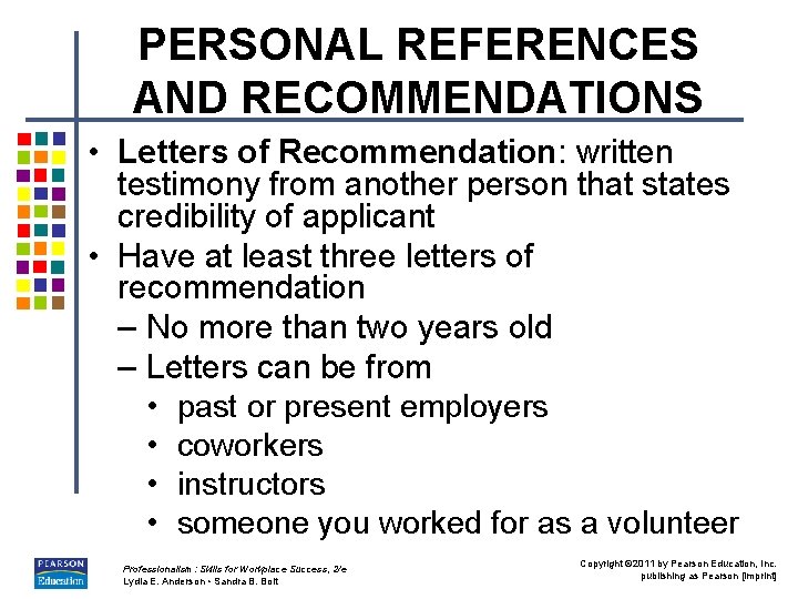 PERSONAL REFERENCES AND RECOMMENDATIONS • Letters of Recommendation: written testimony from another person that