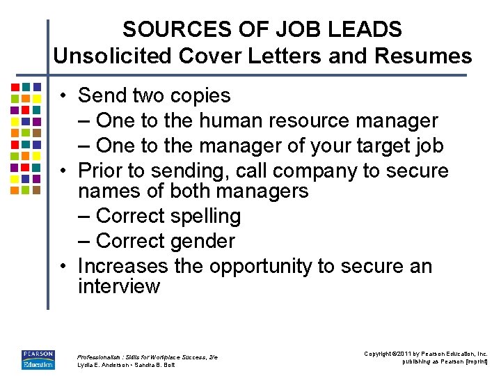 SOURCES OF JOB LEADS Unsolicited Cover Letters and Resumes • Send two copies –