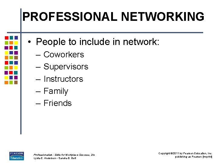 PROFESSIONAL NETWORKING • People to include in network: – – – Coworkers Supervisors Instructors