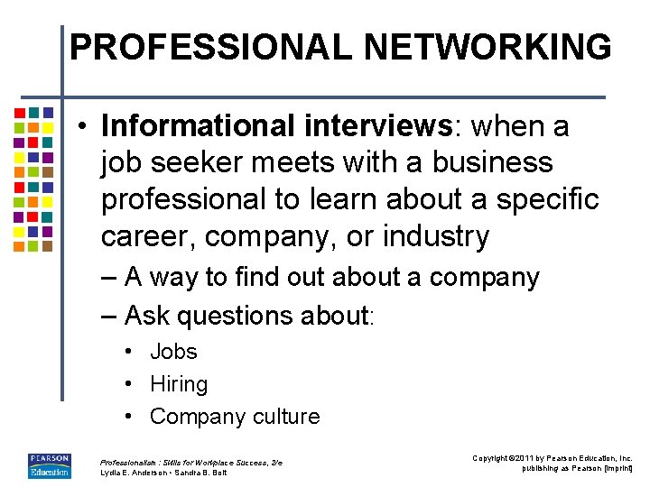 PROFESSIONAL NETWORKING • Informational interviews: when a job seeker meets with a business professional
