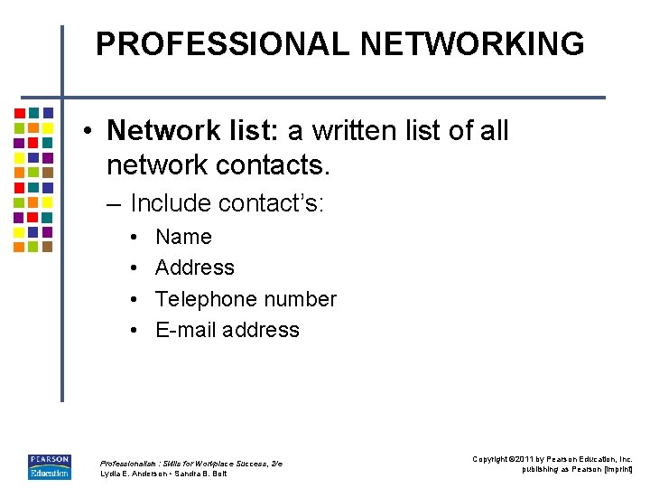 PROFESSIONAL NETWORKING • Network list: a written list of all network contacts. – Include