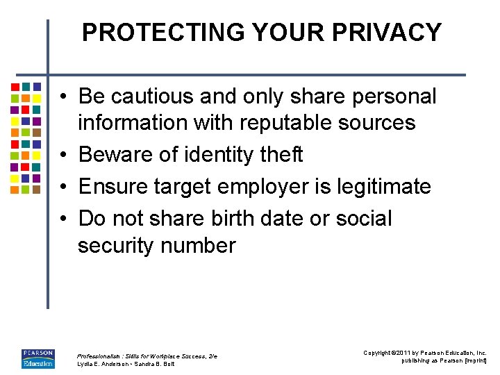 PROTECTING YOUR PRIVACY • Be cautious and only share personal information with reputable sources