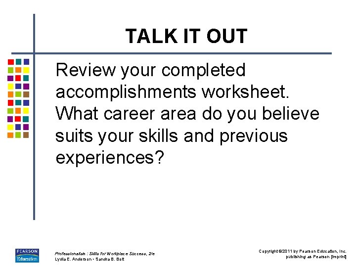 TALK IT OUT Review your completed accomplishments worksheet. What career area do you believe
