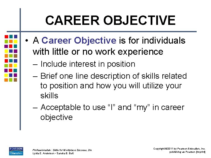 CAREER OBJECTIVE • A Career Objective is for individuals with little or no work