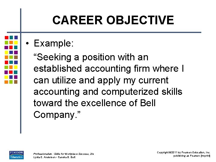 CAREER OBJECTIVE • Example: “Seeking a position with an established accounting firm where I