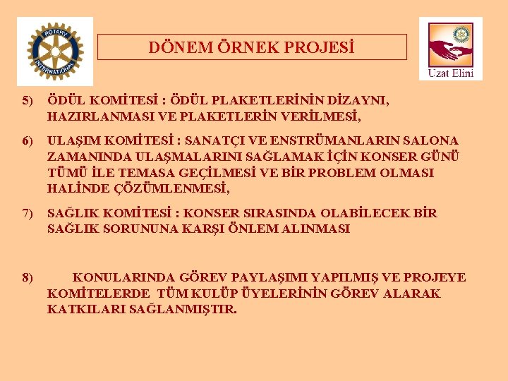 DÖNEM ÖRNEK PROJESİ 5) ÖDÜL KOMİTESİ : ÖDÜL PLAKETLERİNİN DİZAYNI, HAZIRLANMASI VE PLAKETLERİN VERİLMESİ,