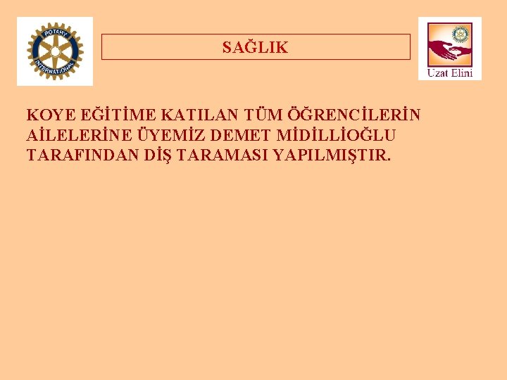 SAĞLIK KOYE EĞİTİME KATILAN TÜM ÖĞRENCİLERİN AİLELERİNE ÜYEMİZ DEMET MİDİLLİOĞLU TARAFINDAN DİŞ TARAMASI YAPILMIŞTIR.