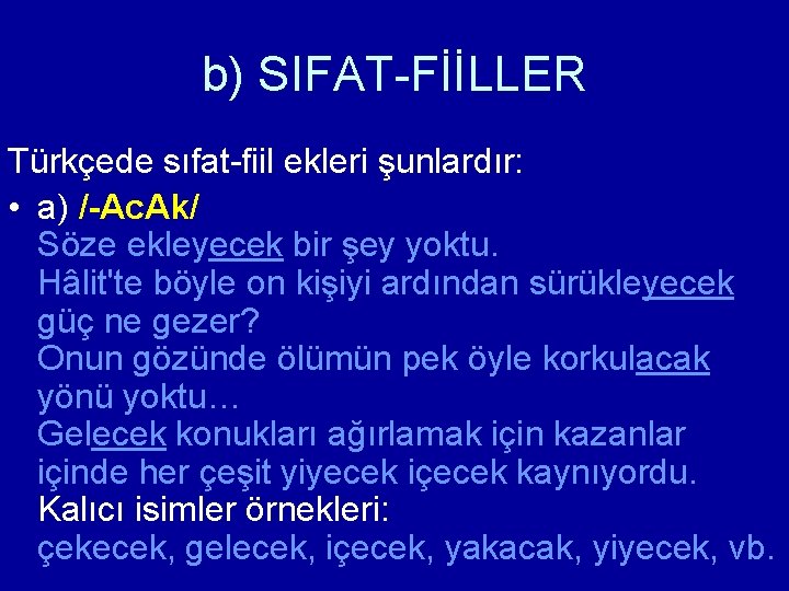 b) SIFAT-FİİLLER Türkçede sıfat-fiil ekleri şunlardır: • a) /-Ac. Ak/ Söze ekleyecek bir şey