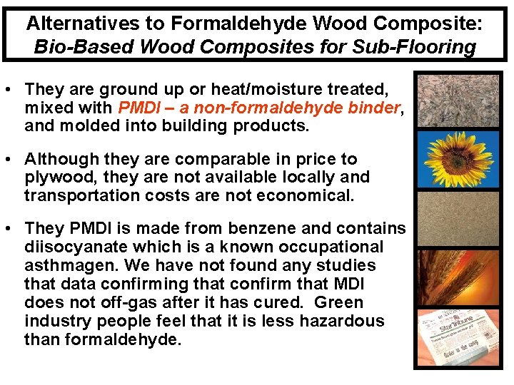 Alternatives to Formaldehyde Wood Composite: Bio-Based Wood Composites for Sub-Flooring • They are ground