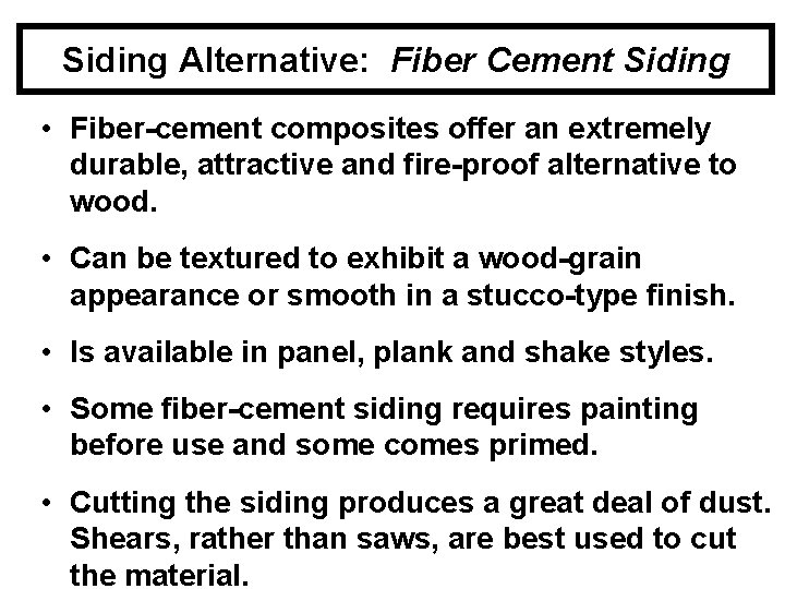 Siding Alternative: Fiber Cement Siding • Fiber-cement composites offer an extremely durable, attractive and