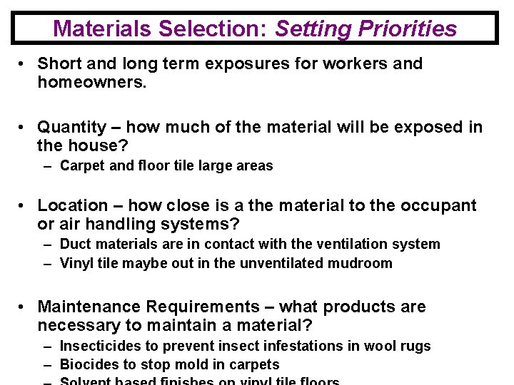 Materials Selection: Setting Priorities • Short and long term exposures for workers and homeowners.