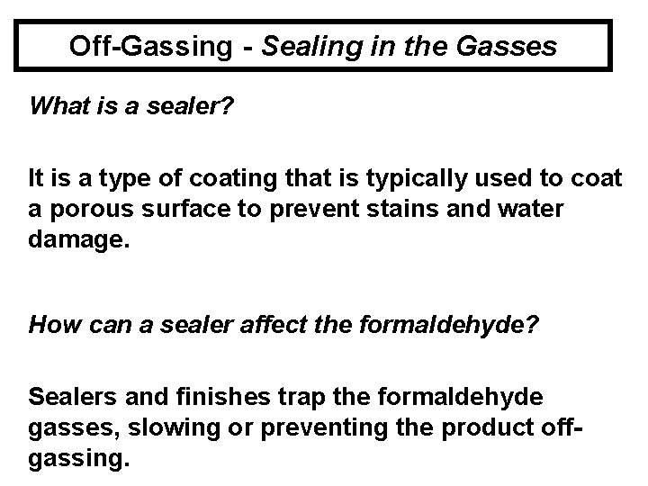 Off-Gassing - Sealing in the Gasses What is a sealer? It is a type