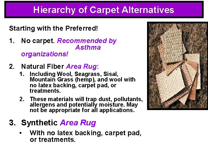 Hierarchy of Carpet Alternatives Starting with the Preferred! 1. No carpet. Recommended by Asthma