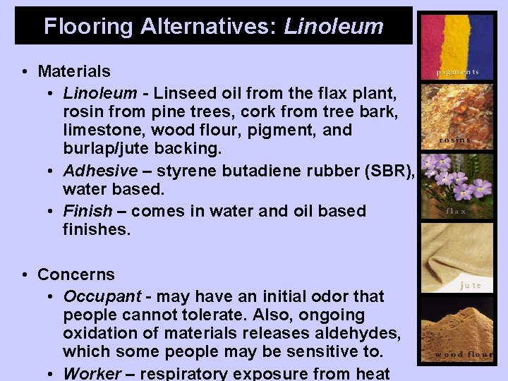 Flooring Alternatives: Linoleum • Materials • Linoleum - Linseed oil from the flax plant,