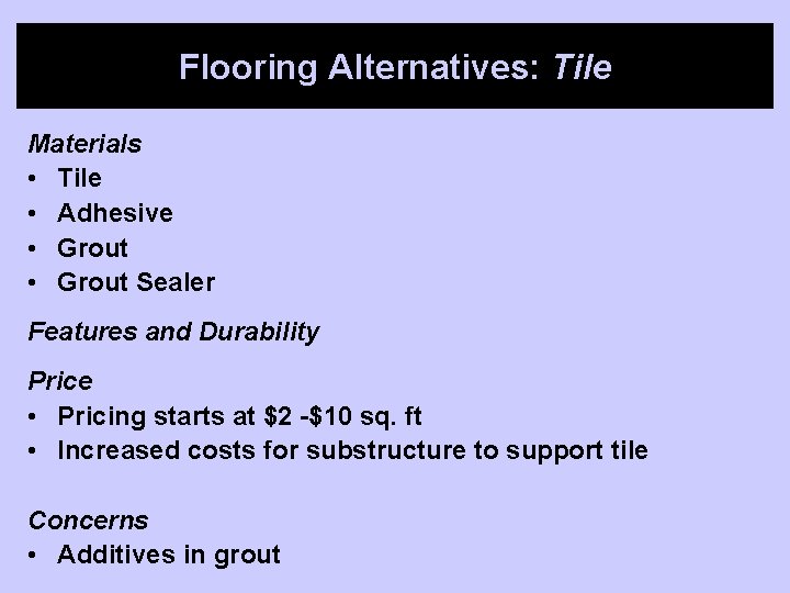 Flooring Alternatives: Tile Materials • Tile • Adhesive • Grout Sealer Features and Durability