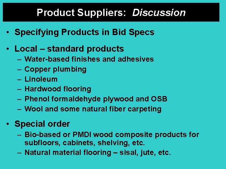 Product Suppliers: Discussion • Specifying Products in Bid Specs • Local – standard products