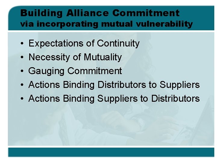 Building Alliance Commitment via incorporating mutual vulnerability • • • Expectations of Continuity Necessity