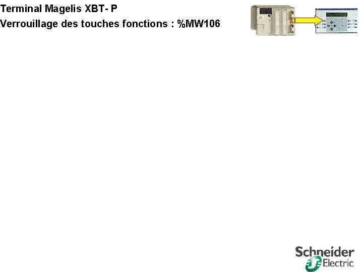 Terminal Magelis XBT- P Verrouillage des touches fonctions : %MW 106 Division - Name