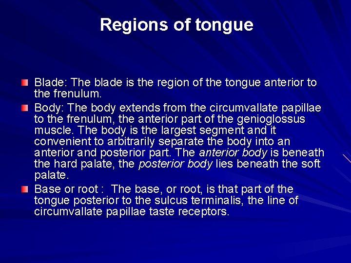 Regions of tongue Blade: The blade is the region of the tongue anterior to