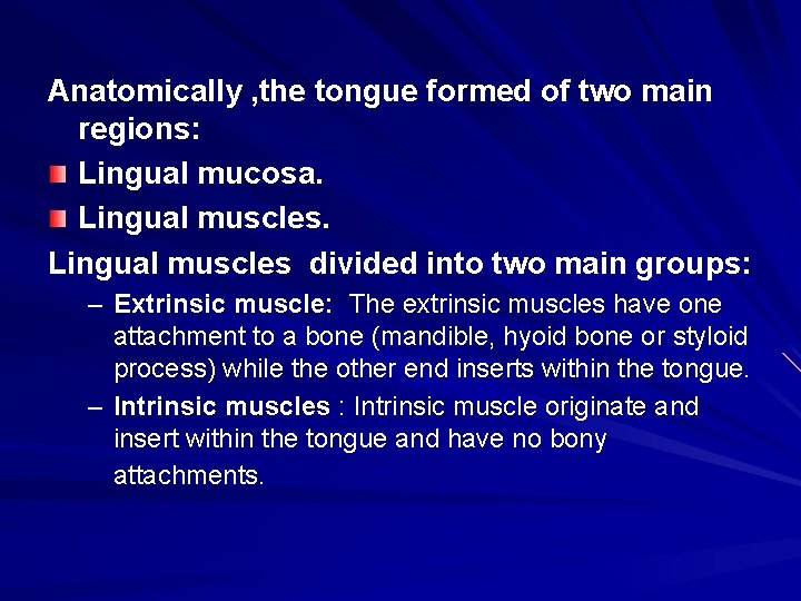 Anatomically , the tongue formed of two main regions: Lingual mucosa. Lingual muscles divided