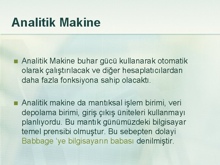 Analitik Makine n Analitik Makine buhar gücü kullanarak otomatik olarak çalıştırılacak ve diğer hesaplatıcılardan