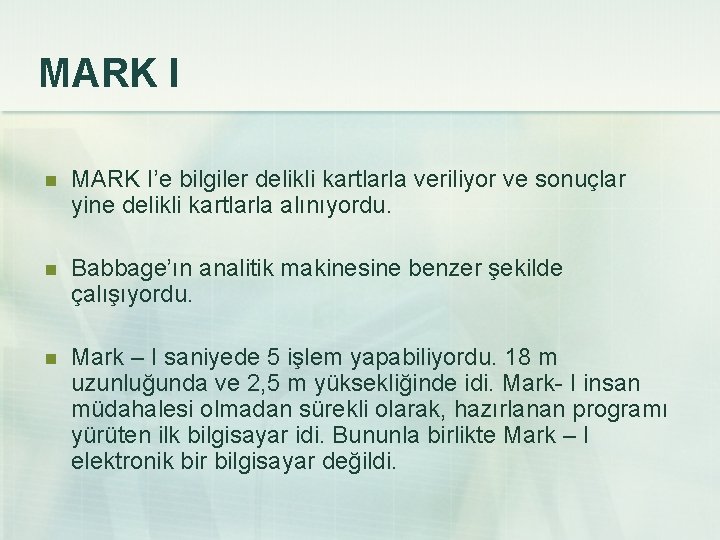 MARK I n MARK I’e bilgiler delikli kartlarla veriliyor ve sonuçlar yine delikli kartlarla