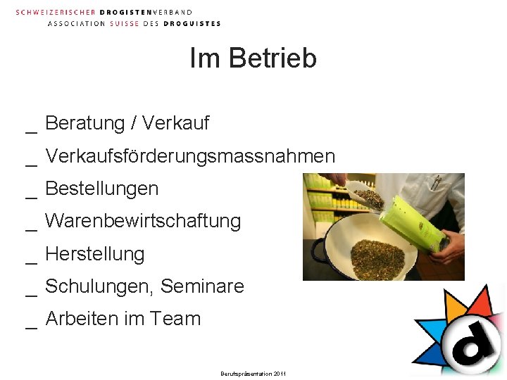 Im Betrieb _ Beratung / Verkauf _ Verkaufsförderungsmassnahmen _ Bestellungen _ Warenbewirtschaftung _ Herstellung