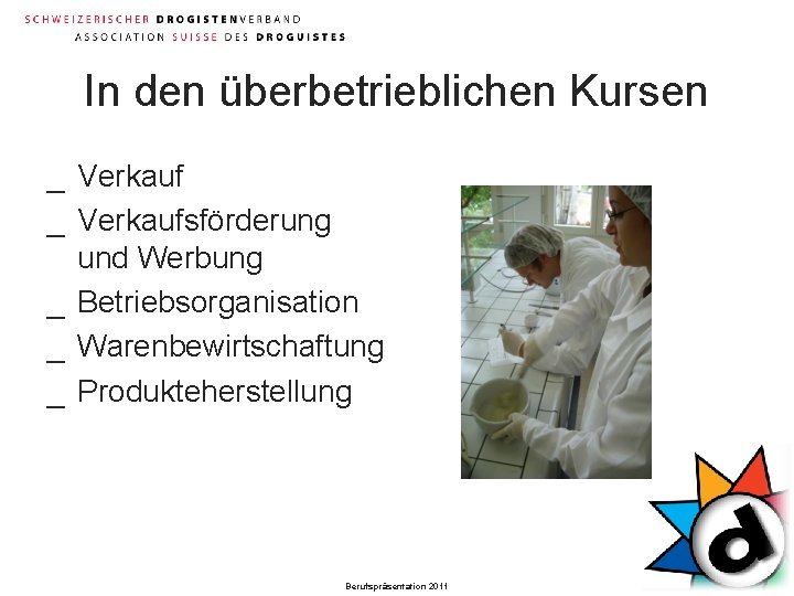 In den überbetrieblichen Kursen _ Verkaufsförderung und Werbung _ Betriebsorganisation _ Warenbewirtschaftung _ Produkteherstellung