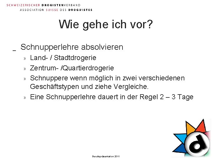 Wie gehe ich vor? _ Schnupperlehre absolvieren » » » » Land- / Stadtdrogerie