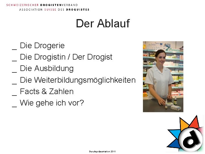 Der Ablauf _ _ _ Die Drogerie Drogistin / Der Drogist Die Ausbildung Die