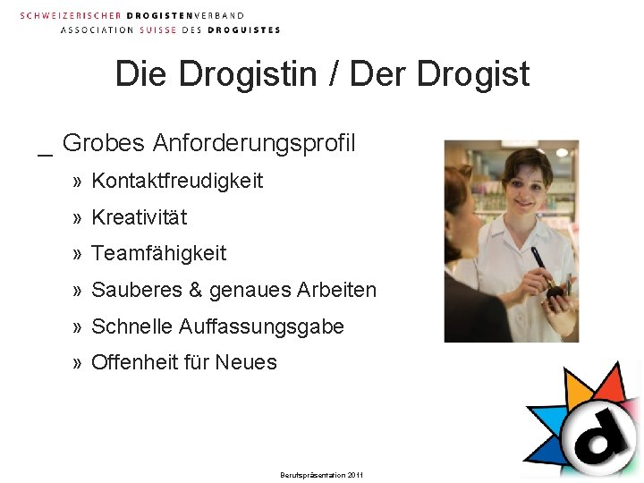 Die Drogistin / Der Drogist _ Grobes Anforderungsprofil » Kontaktfreudigkeit » Kreativität » Teamfähigkeit