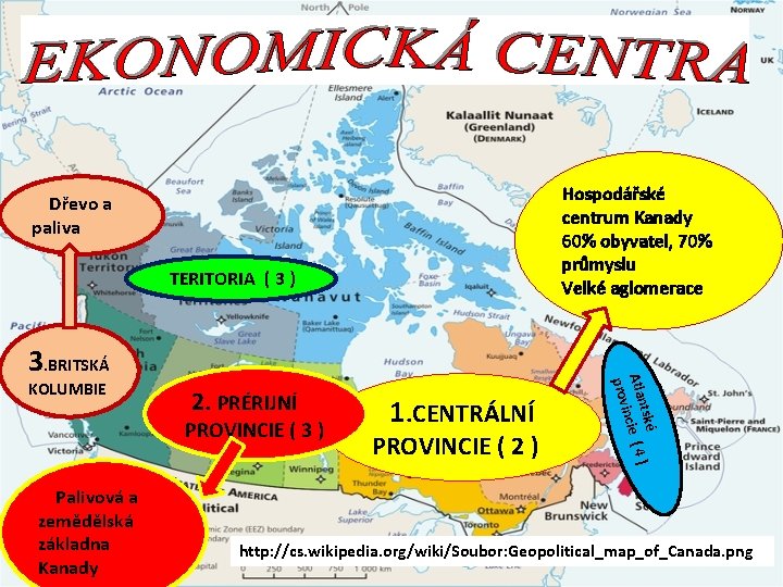 Hospodářské centrum Kanady 60% obyvatel, 70% průmyslu Velké aglomerace Dřevo a paliva TERITORIA (