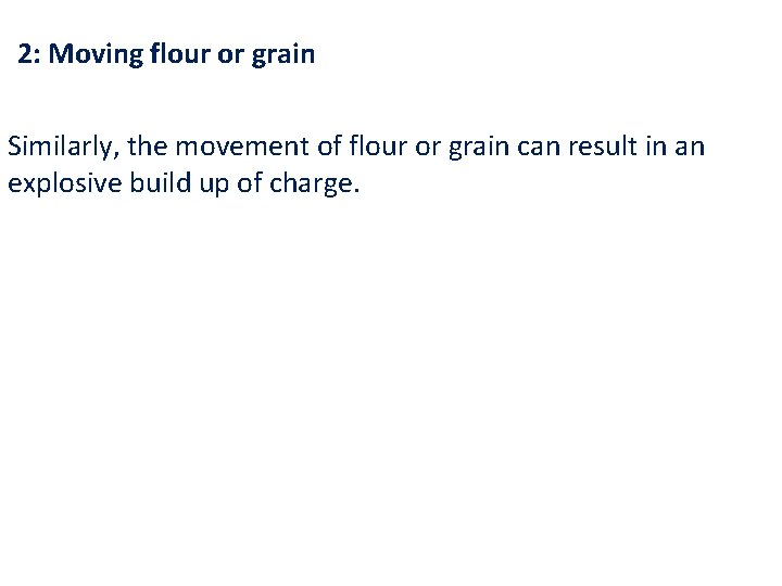 2: Moving flour or grain Similarly, the movement of flour or grain can result