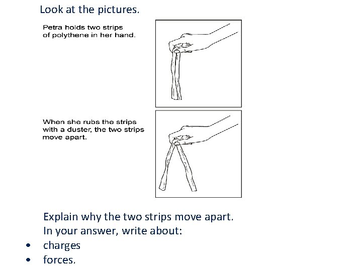 Look at the pictures. • • Explain why the two strips move apart. In