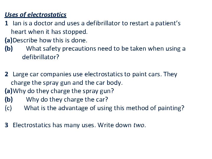 Uses of electrostatics 1 Ian is a doctor and uses a defibrillator to restart