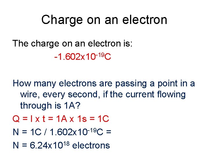 Charge on an electron The charge on an electron is: -1. 602 x 10