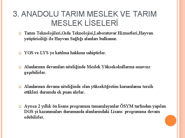 3. ANADOLU TARIM MESLEK VE TARIM MESLEK LİSELERİ q Tarım Teknolojileri, Gıda Teknolojisi, Laboratuvar