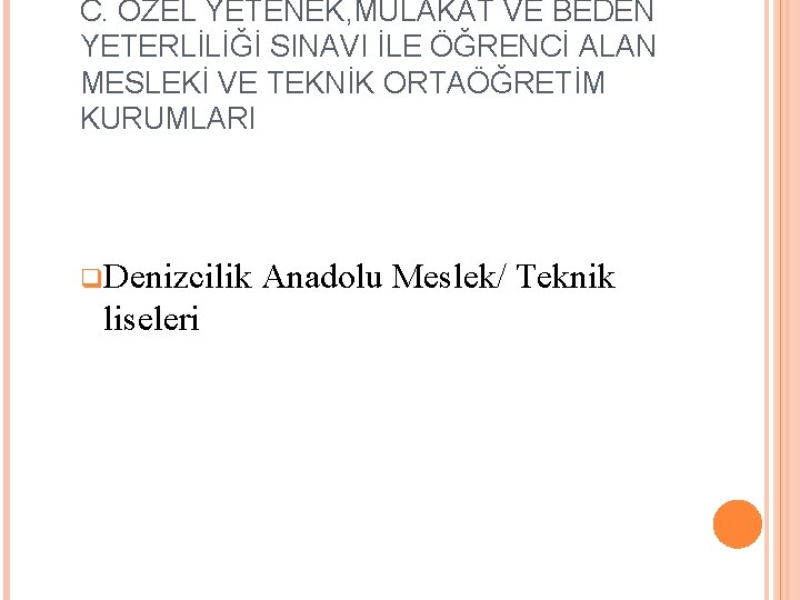 C. ÖZEL YETENEK, MÜLAKAT VE BEDEN YETERLİLİĞİ SINAVI İLE ÖĞRENCİ ALAN MESLEKİ VE TEKNİK