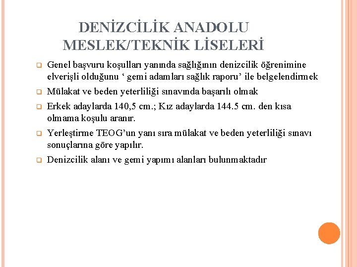 DENİZCİLİK ANADOLU MESLEK/TEKNİK LİSELERİ q q q Genel başvuru koşulları yanında sağlığının denizcilik öğrenimine